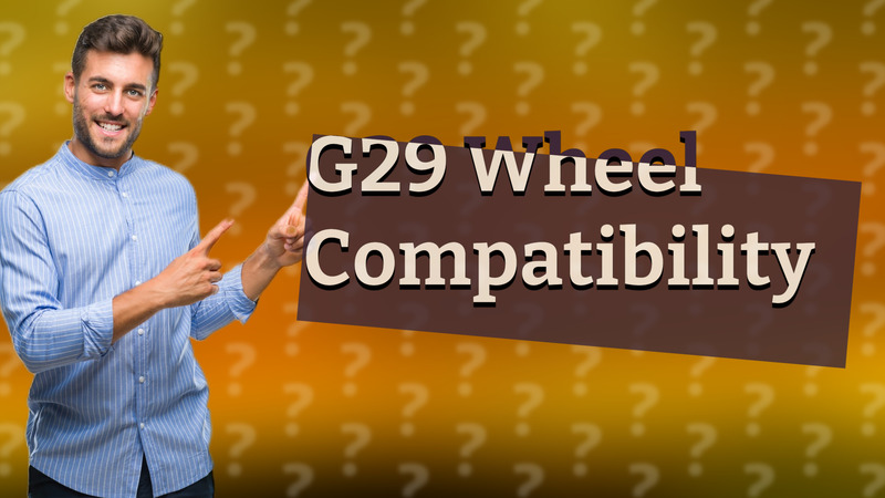 G29 Wheel Compatibility