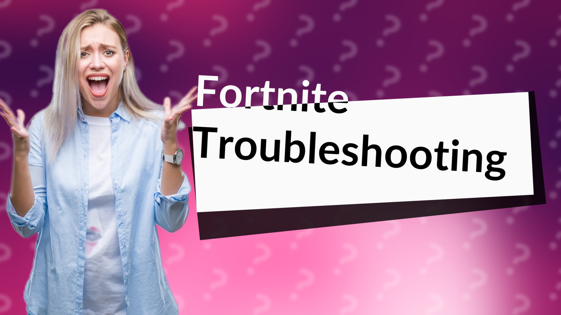 Fortnite Troubleshooting