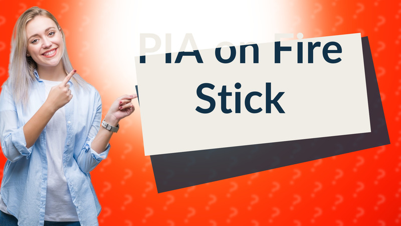 PIA on Fire Stick