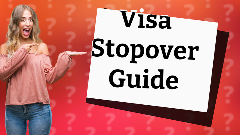 Visa Stopover Guide