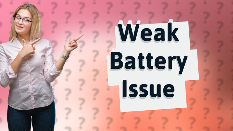 Weak Battery Issue