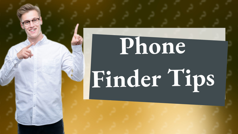 Phone Finder Tips