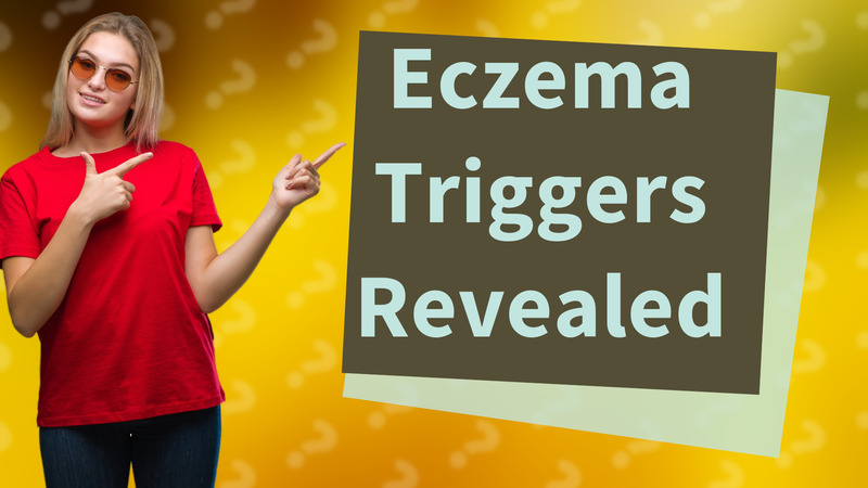 Eczema Triggers Revealed