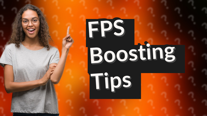 FPS Boosting Tips