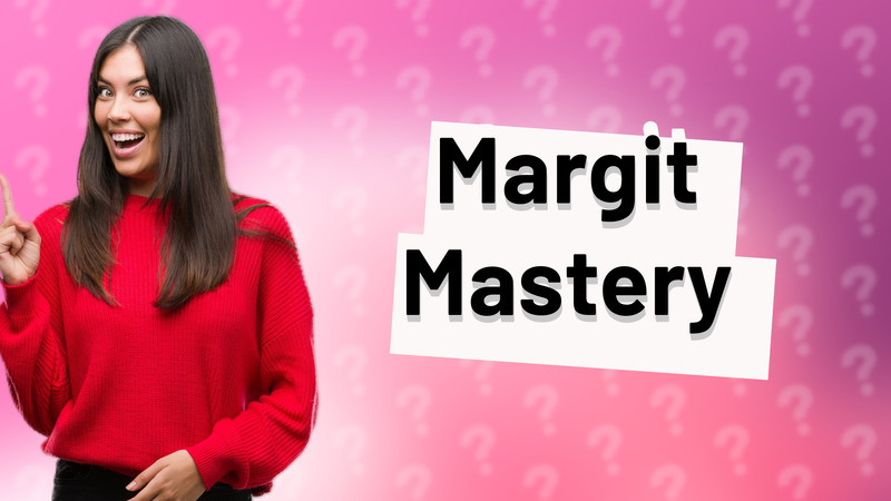 Margit Mastery