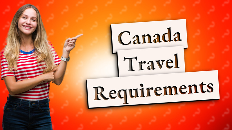 Canada Travel Requirements