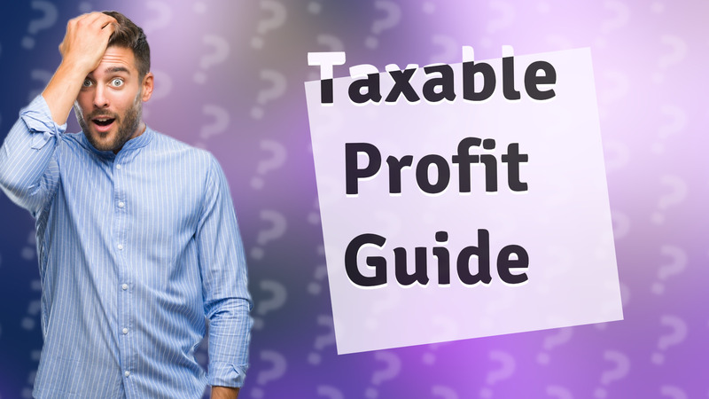 Taxable Profit Guide
