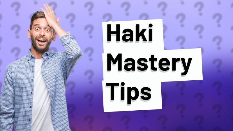Haki Mastery Tips