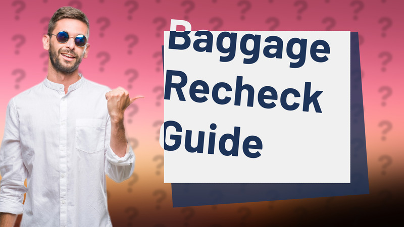 Baggage Recheck Guide