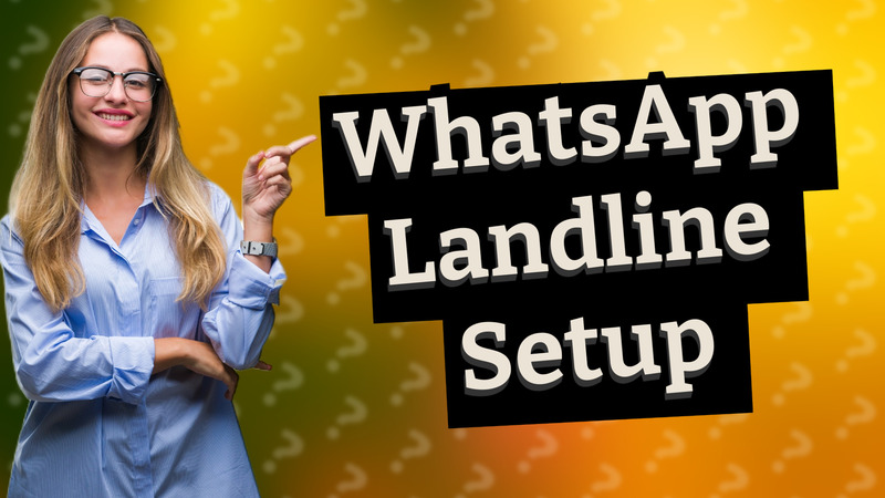 WhatsApp Landline Setup