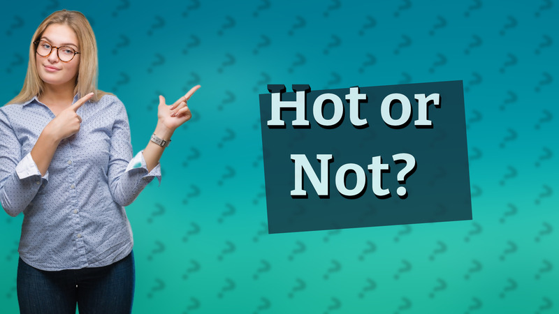 Hot or Not?