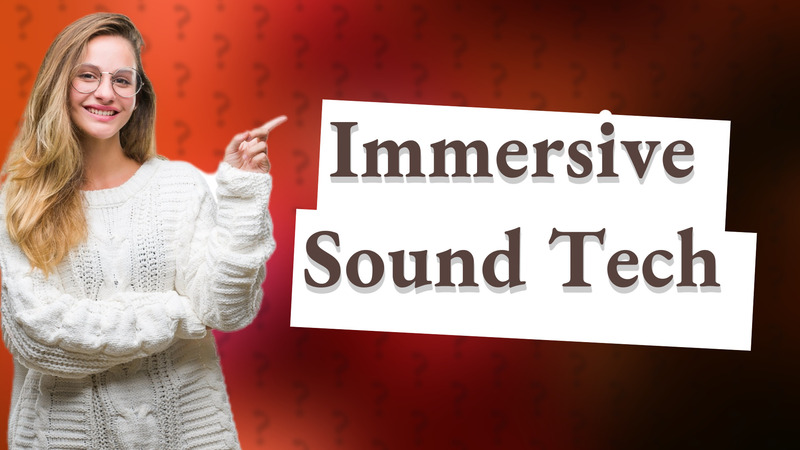 Immersive Sound Tech