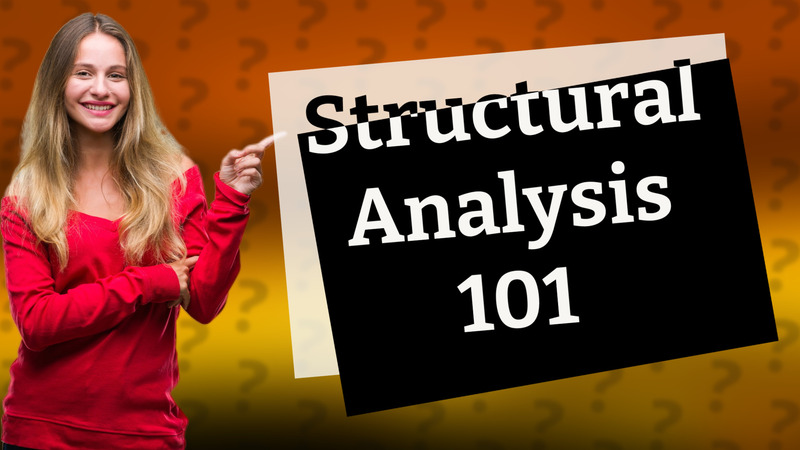 Structural Analysis 101