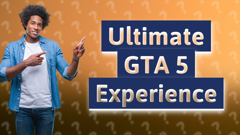 Ultimate GTA 5 Experience