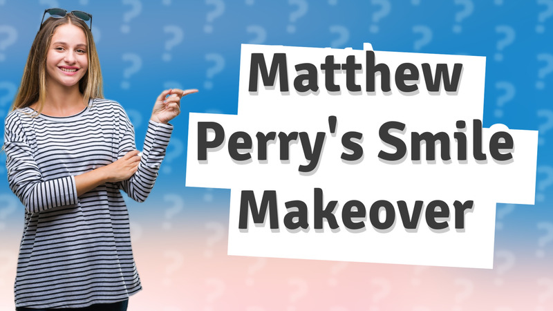 Matthew Perry's Smile Makeover