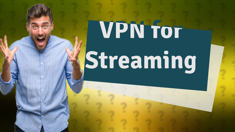 VPN for Streaming