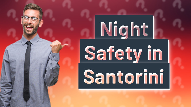 Night Safety in Santorini