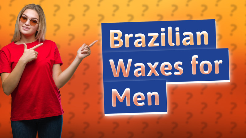 Brazilian Waxes for Men