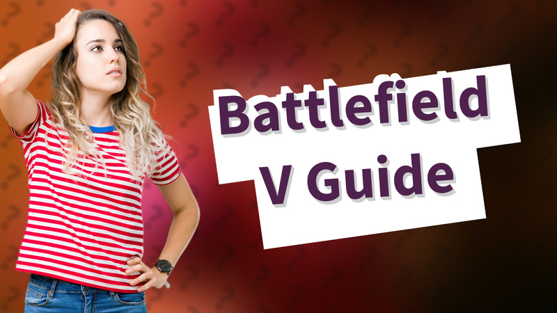Battlefield V Guide