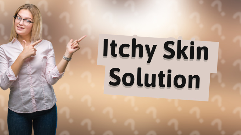 Itchy Skin Solution