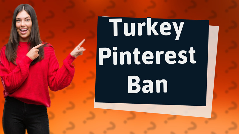 Turkey Pinterest Ban