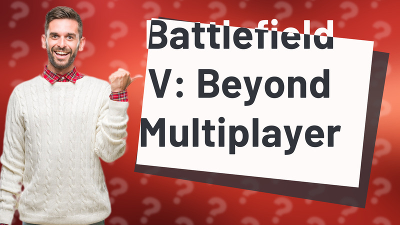 Battlefield V: Beyond Multiplayer