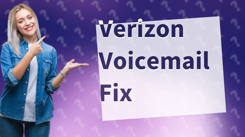 Verizon Voicemail Fix