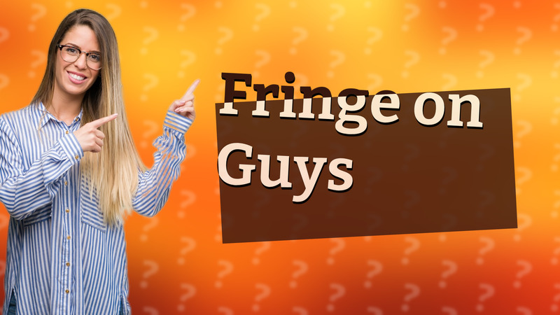 Fringe on Guys