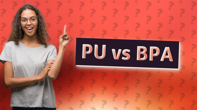 PU vs BPA