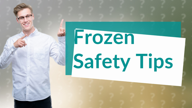 Frozen Safety Tips