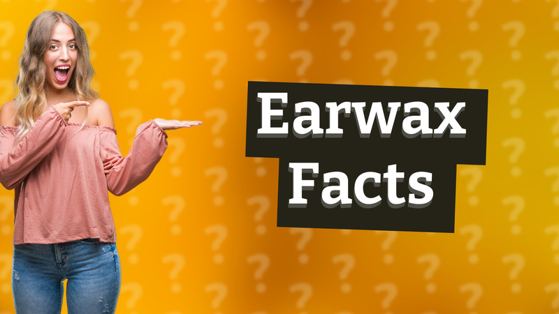 Earwax Facts