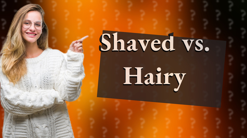 Shaved vs. Hairy