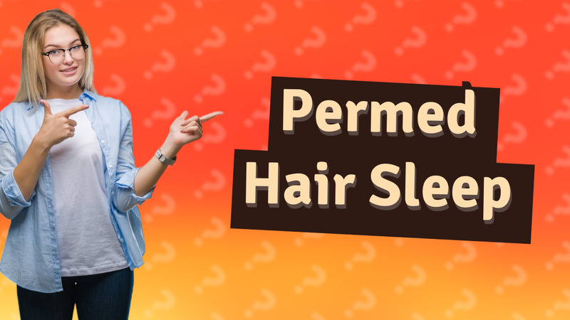 Permed Hair Sleep