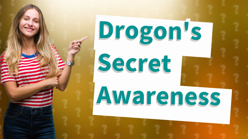 Drogon's Secret Awareness