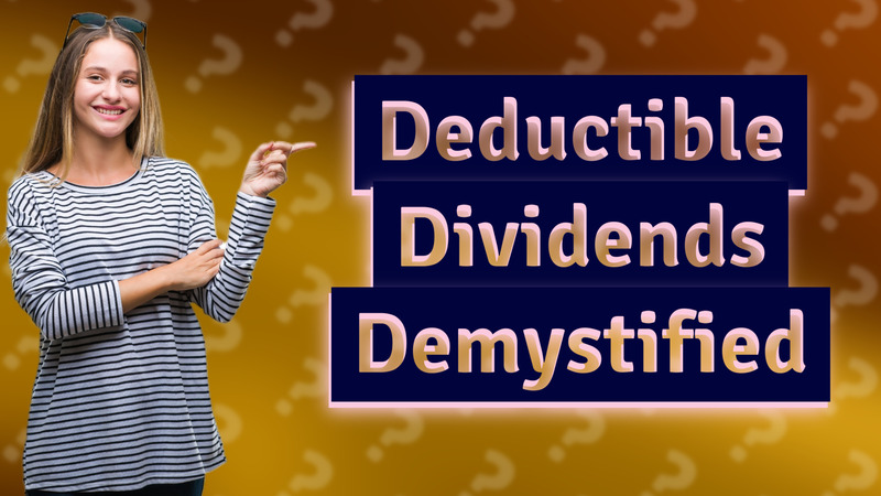 Deductible Dividends Demystified