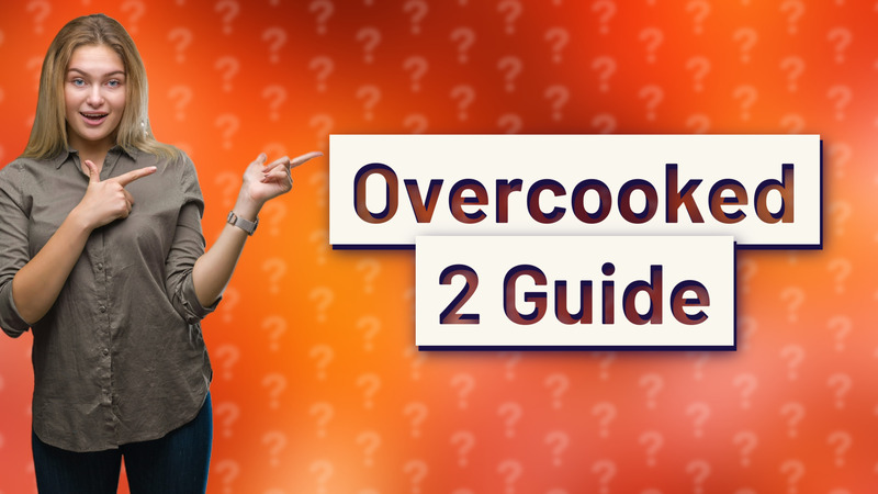 Overcooked 2 Guide