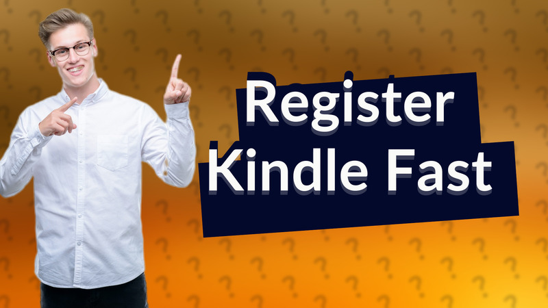 Register Kindle Fast