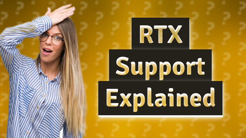 RTX Support Explained