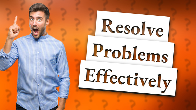 Resolve Problems Effectively