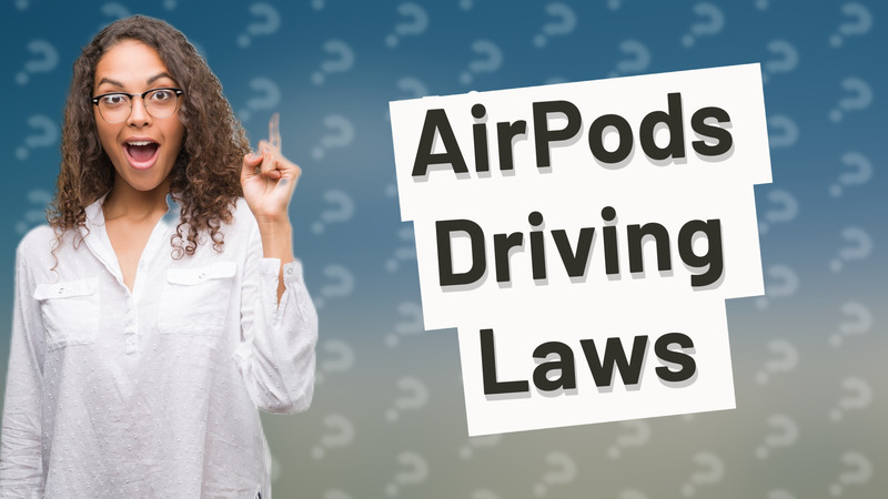 AirPods Driving Laws