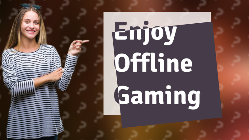 Enjoy Offline Gaming