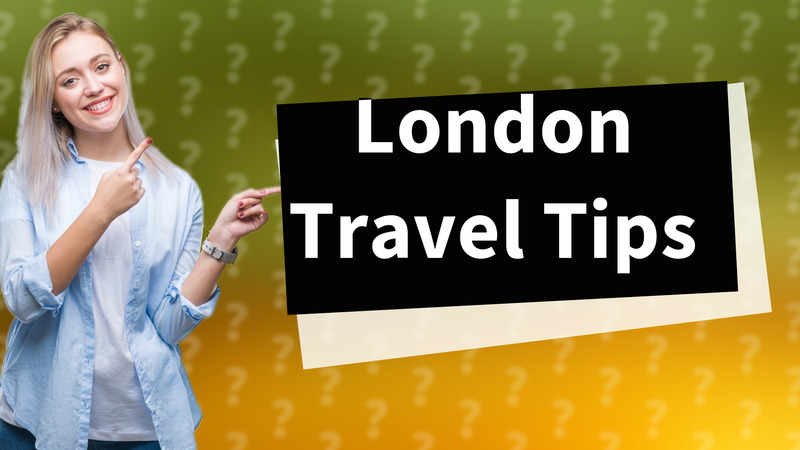 London Travel Tips