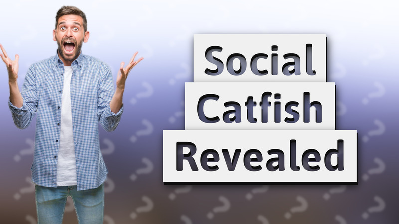 Social Catfish Revealed