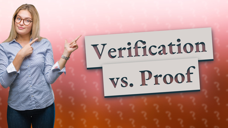Verification vs. Proof