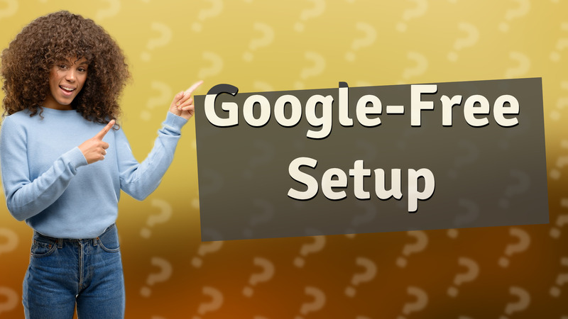 Google-Free Setup