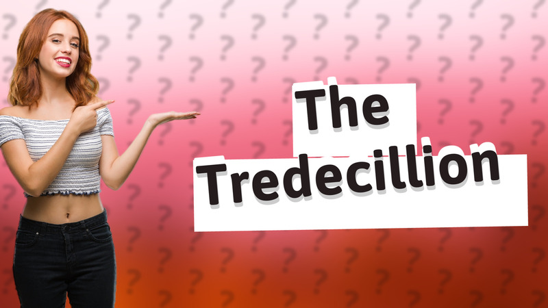 The Tredecillion