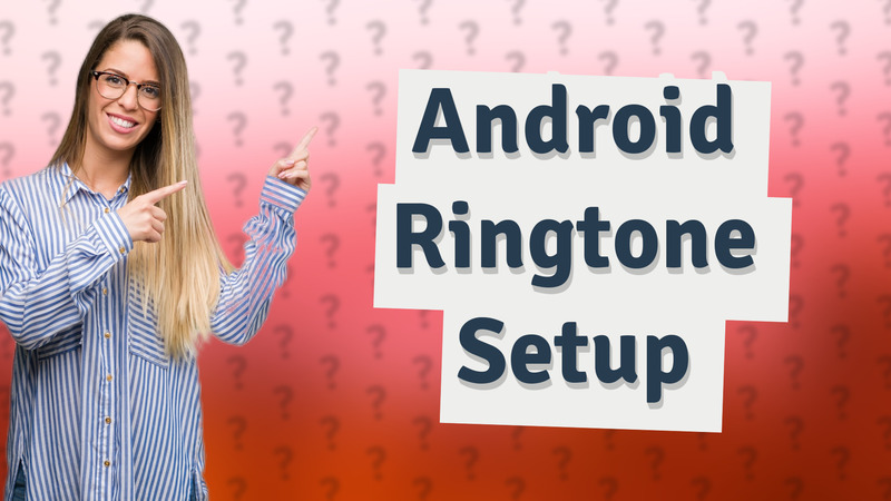 Android Ringtone Setup