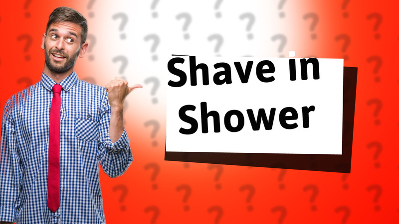 Shave in Shower
