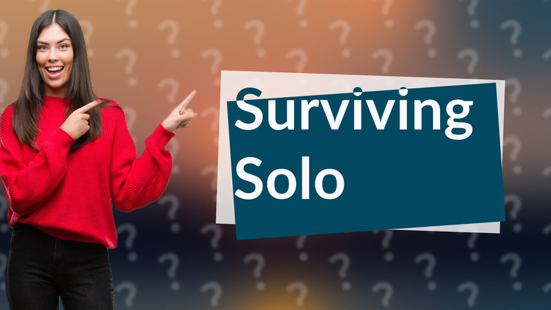 Surviving Solo