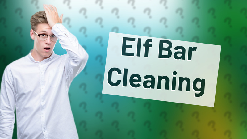 Elf Bar Cleaning